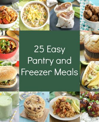 25 Easy Pantry and Freezer Meals